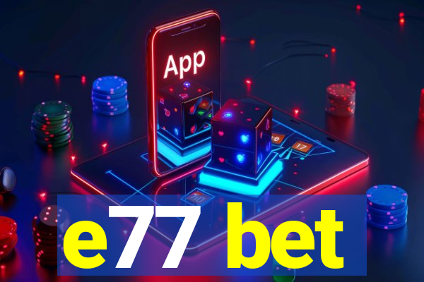 e77 bet